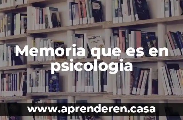 Memoria que es en psicologia