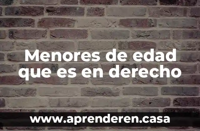 Menores de edad que es en derecho