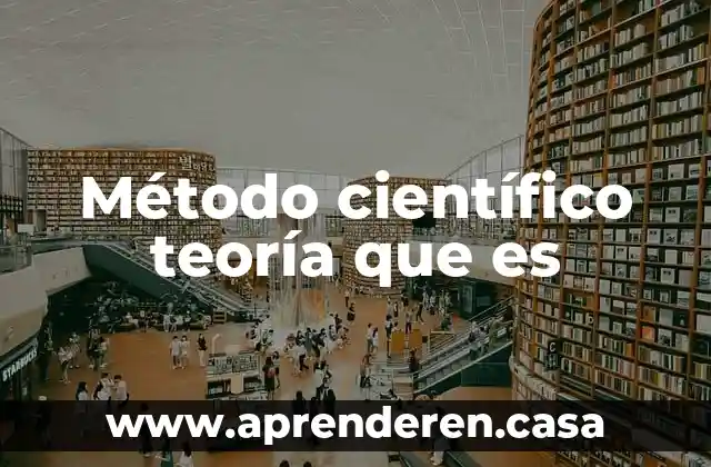 Método científico teoría que es