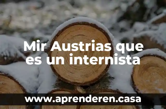 Mir Austrias que es un internista