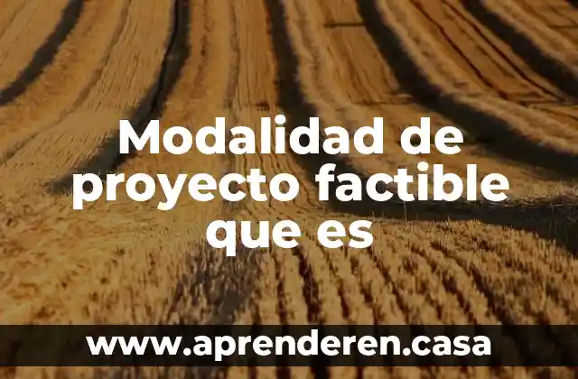 Qué es una modalidad de la tecnología 5 Modalidad de proyecto factible que es