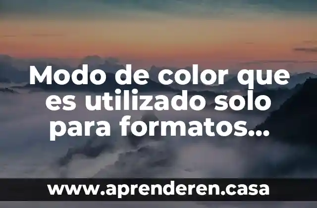 Modo de color que es utilizado solo para formatos impresos