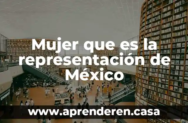 Mujer que es la representación de México