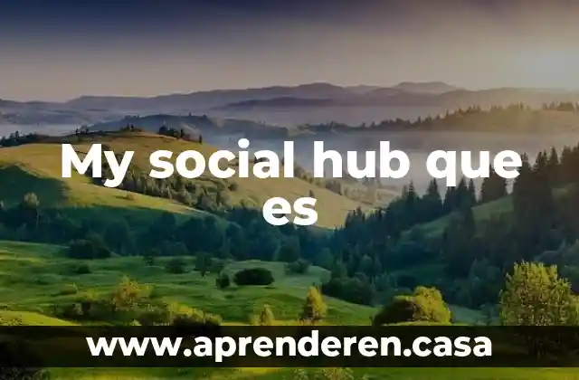 My social hub que es