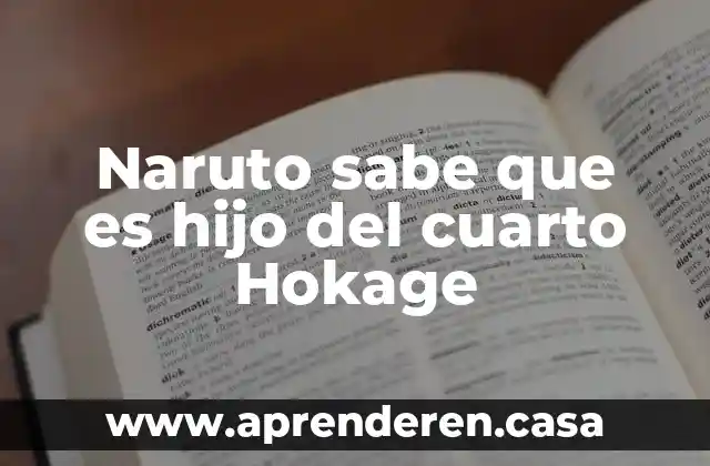 Naruto sabe que es hijo del cuarto Hokage