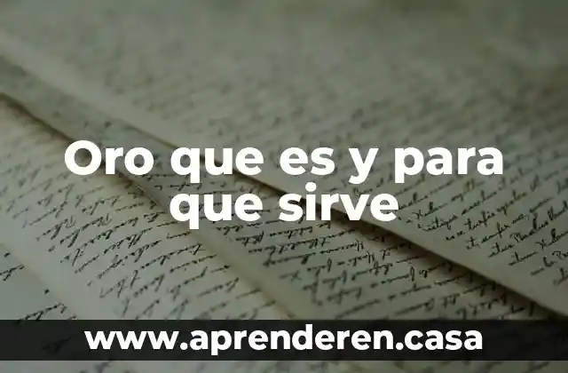 Oro que es y para que sirve