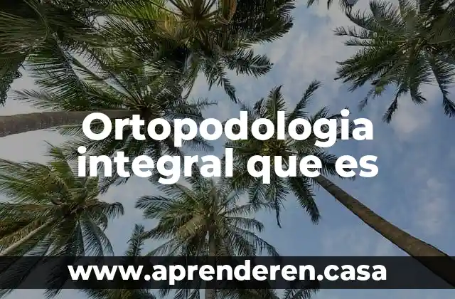 Ortopodologia integral que es