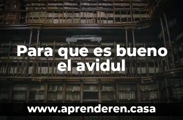 Para que es bueno el avidul
