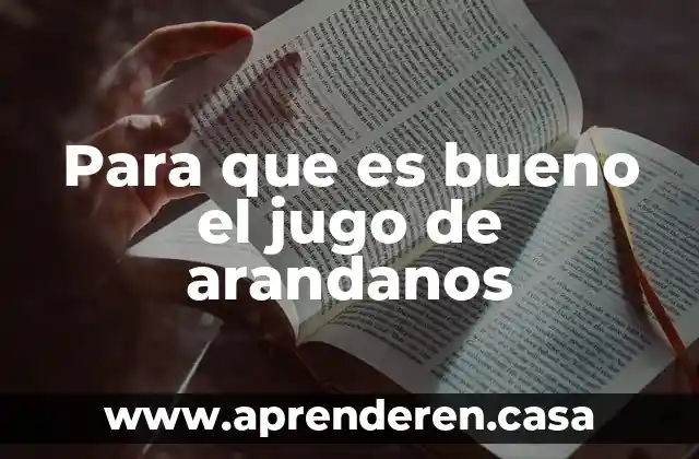 Para que es bueno el jugo de arandanos