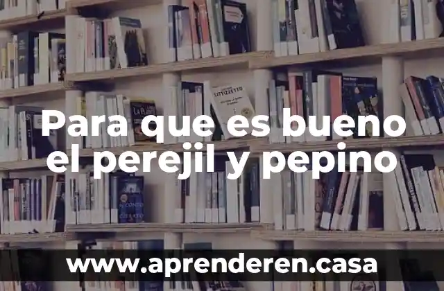 Qué es el corte pepino media luna 3 Para que es bueno el perejil y pepino