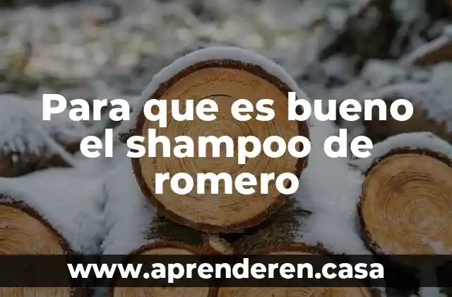 Para que es bueno el shampoo de romero