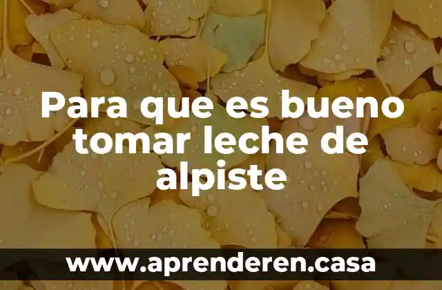 Para que es bueno tomar leche de alpiste
