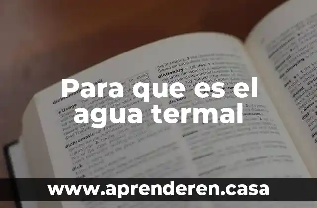 Para que es el agua termal