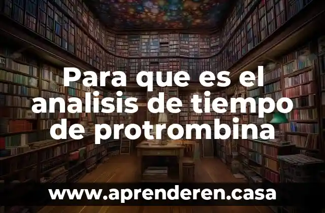 Para que es el analisis de tiempo de protrombina