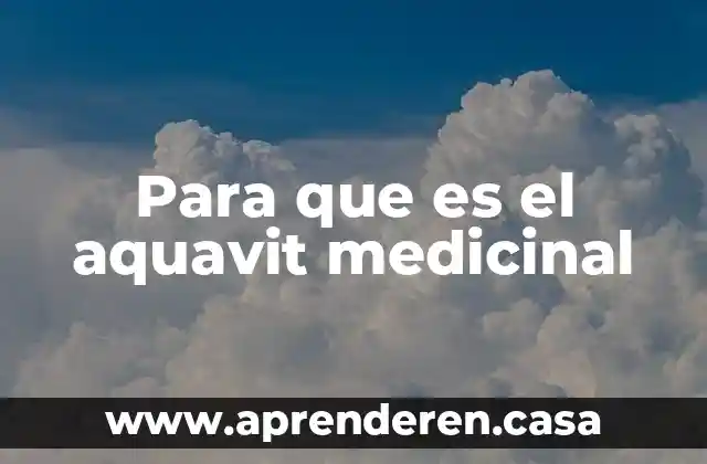 Para que es el aquavit medicinal