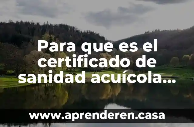 Para que es el certificado de sanidad acuícola para importación