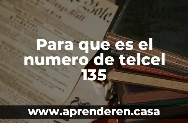 Para que es el numero de telcel 135