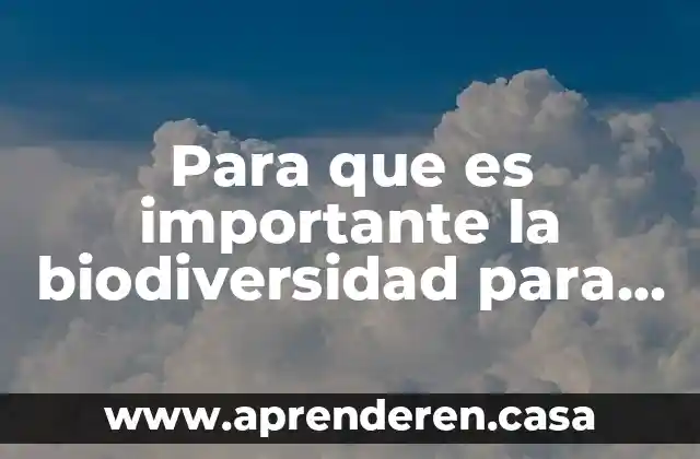 Que es el impacto economico en biologia 4 Para que es importante la biodiversidad para la biologia