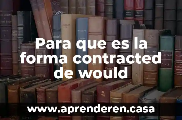 Para que es la forma contracted de would