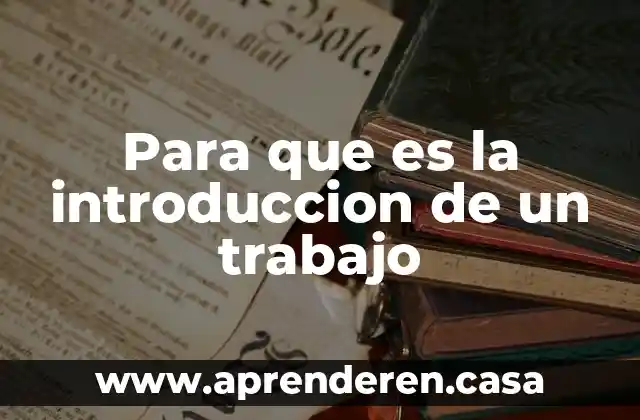 Para que es la introduccion de un trabajo