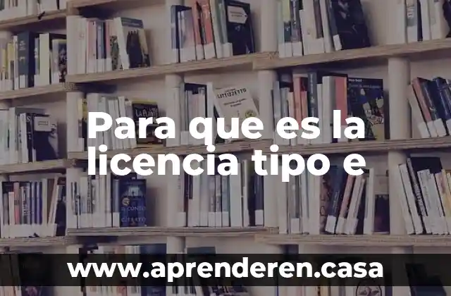 Para que es la licencia tipo b en sinaloa 5 Para que es la licencia tipo e
