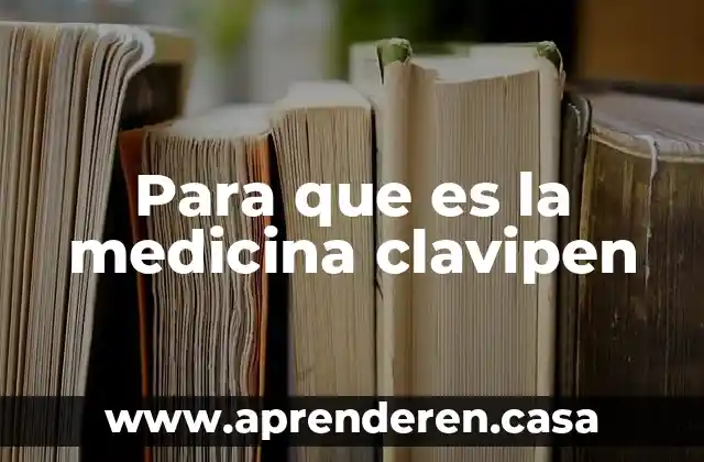 Para que es la medicina clavipen