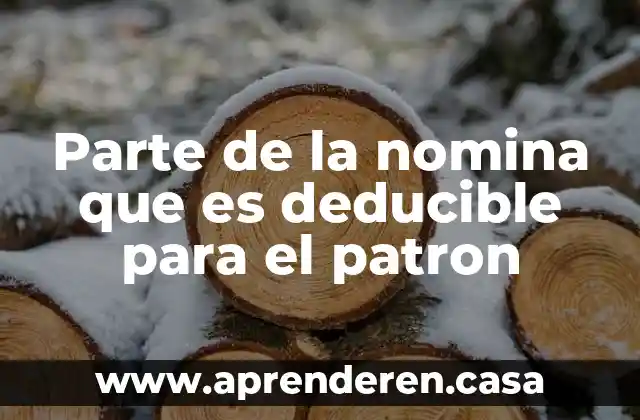 Parte de la nomina que es deducible para el patron