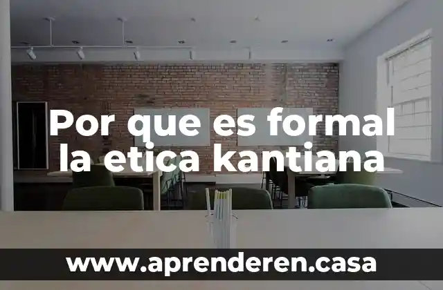 Por que es formal la etica kantiana