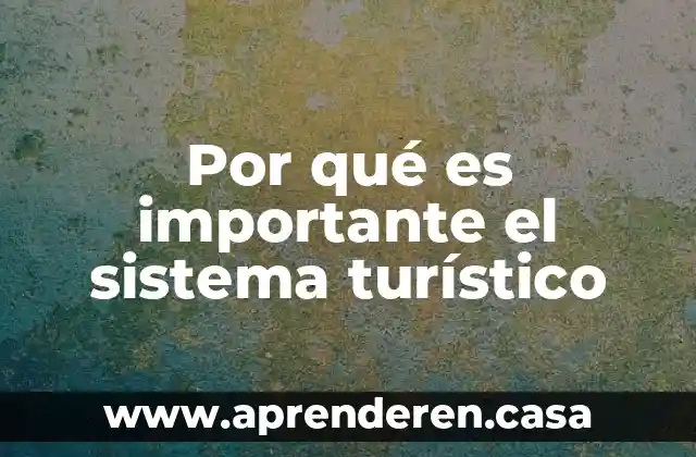 Por qué es importante el sistema turístico
