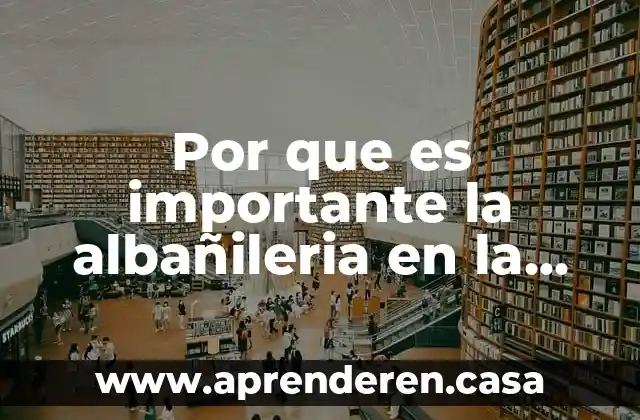 Por que es importante la albañileria en la cominidad
