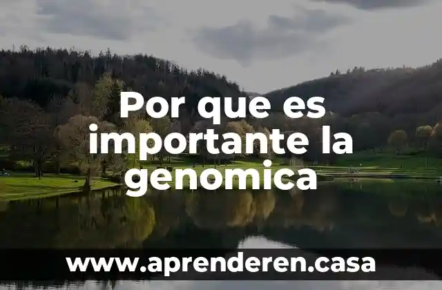 Por que es importante la genomica