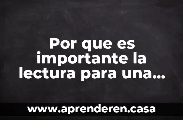 Por que es importante la lectura para una buena redaccion