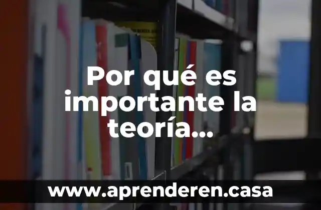 Por qué es importante la teoría comprensiva