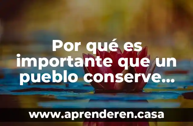 Que es pueblo nacional 3 Por qué es importante que un pueblo conserve su memoria