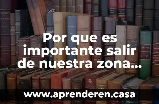 Por que es importante salir de nuestra zona de confort