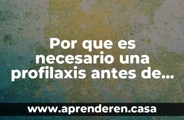 Por que es necesario una profilaxis antes de aplicar fluor