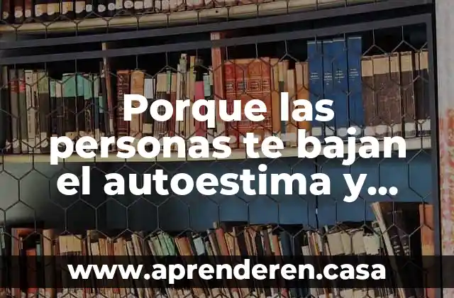 Porque las personas te bajan el autoestima y que es