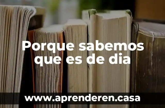 Que es movimiento como sabemos que algo se mueve fisica 3 Porque sabemos que es de dia