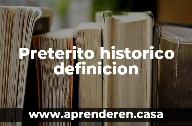 Preterito historico definicion