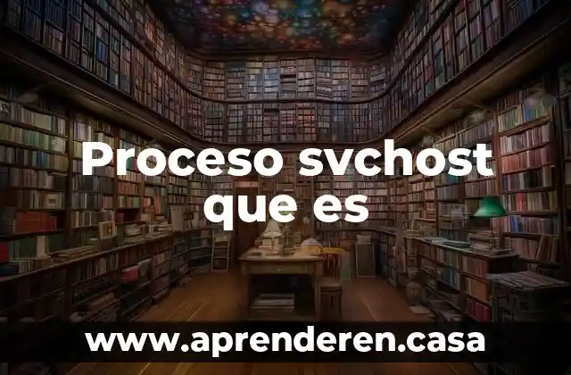 Proceso svchost que es