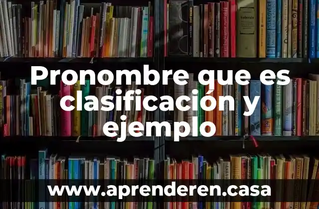 Qué es un pronombre personal en el inglés 7 Pronombre que es clasificación y ejemplo