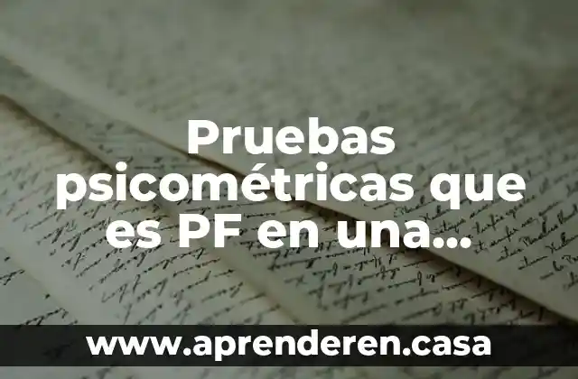 Pruebas psicométricas que es PF en una prueba psicométrica