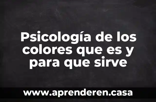 Psicología de los colores que es y para que sirve