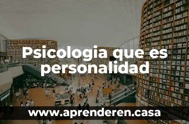 Psicologia que es personalidad