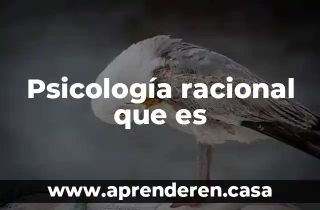 Psicología racional que es