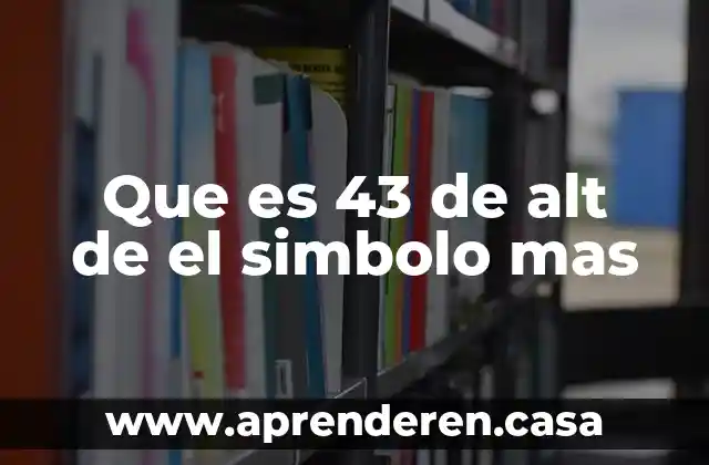 Que es 43 de alt de el simbolo mas