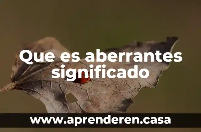 Que es aberrantes significado