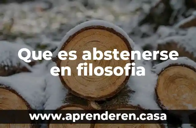 Que es abstenerse en filosofia