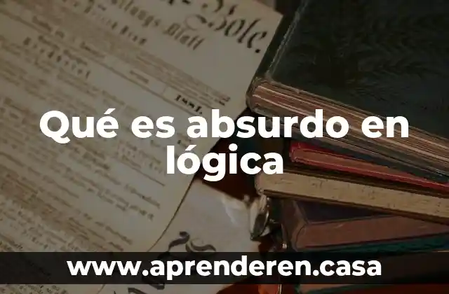Qué es absurdo en lógica