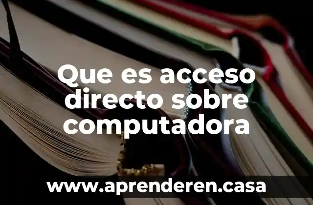 Que es acceso directo sobre computadora